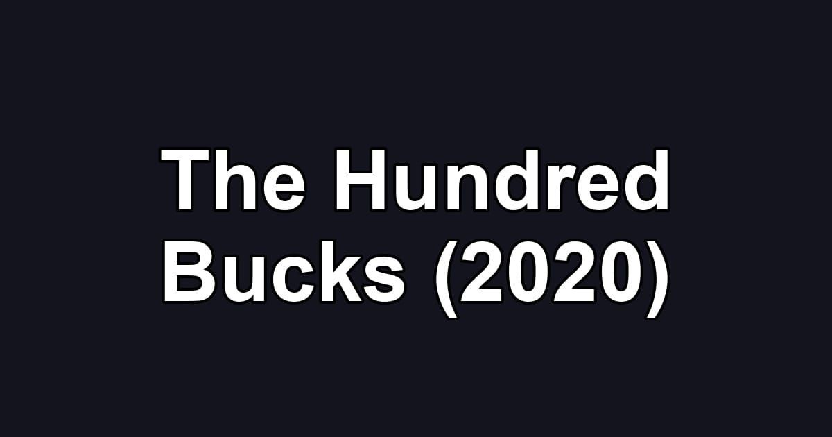 The Hundred Bucks (2020)