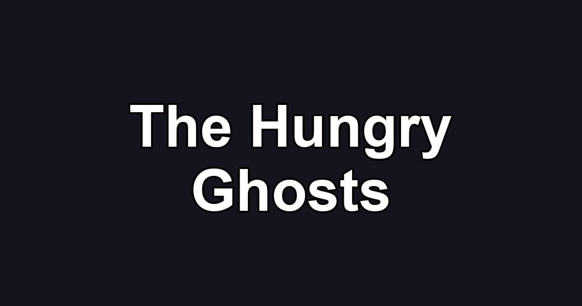 The Hungry Ghosts