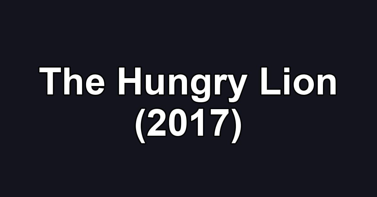 The Hungry Lion (2017)