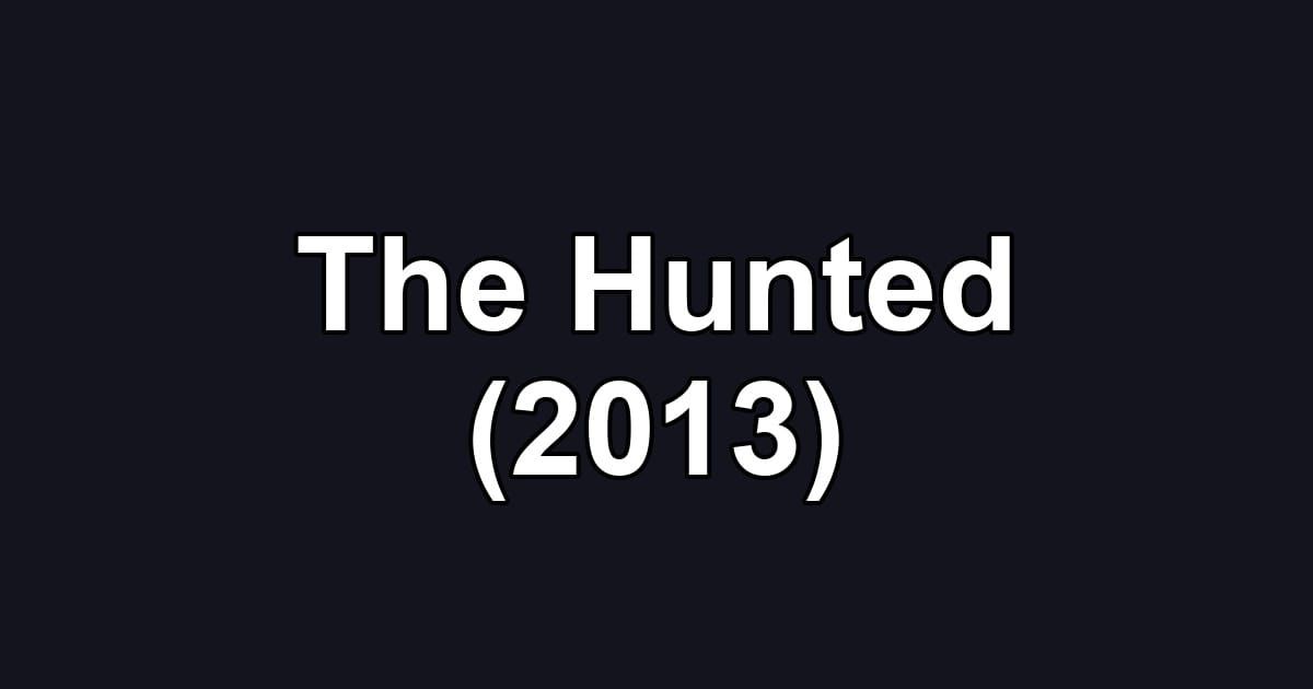 The Hunted (2013)