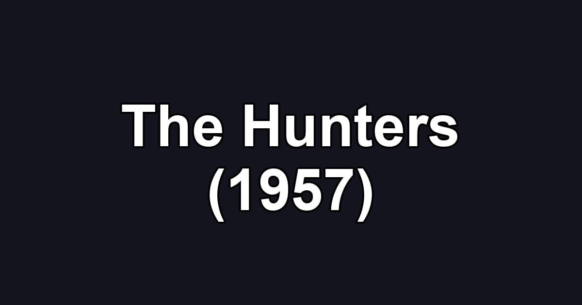The Hunters (1957)