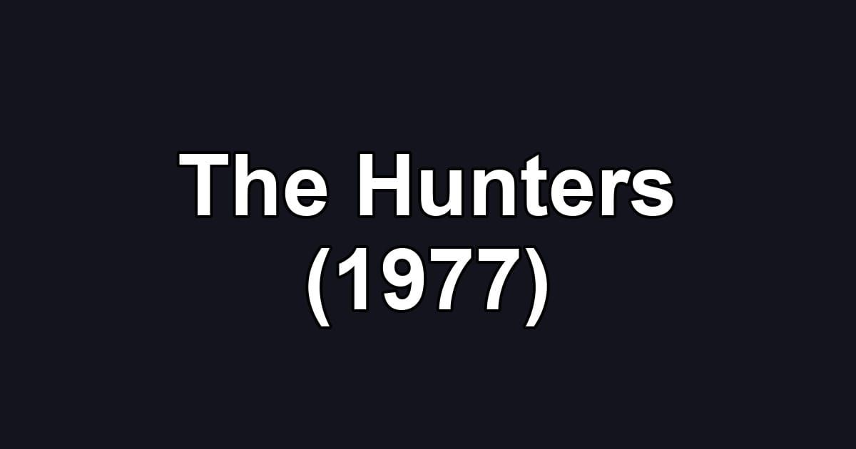 The Hunters (1977)