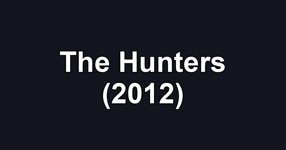 The Hunters (2012)