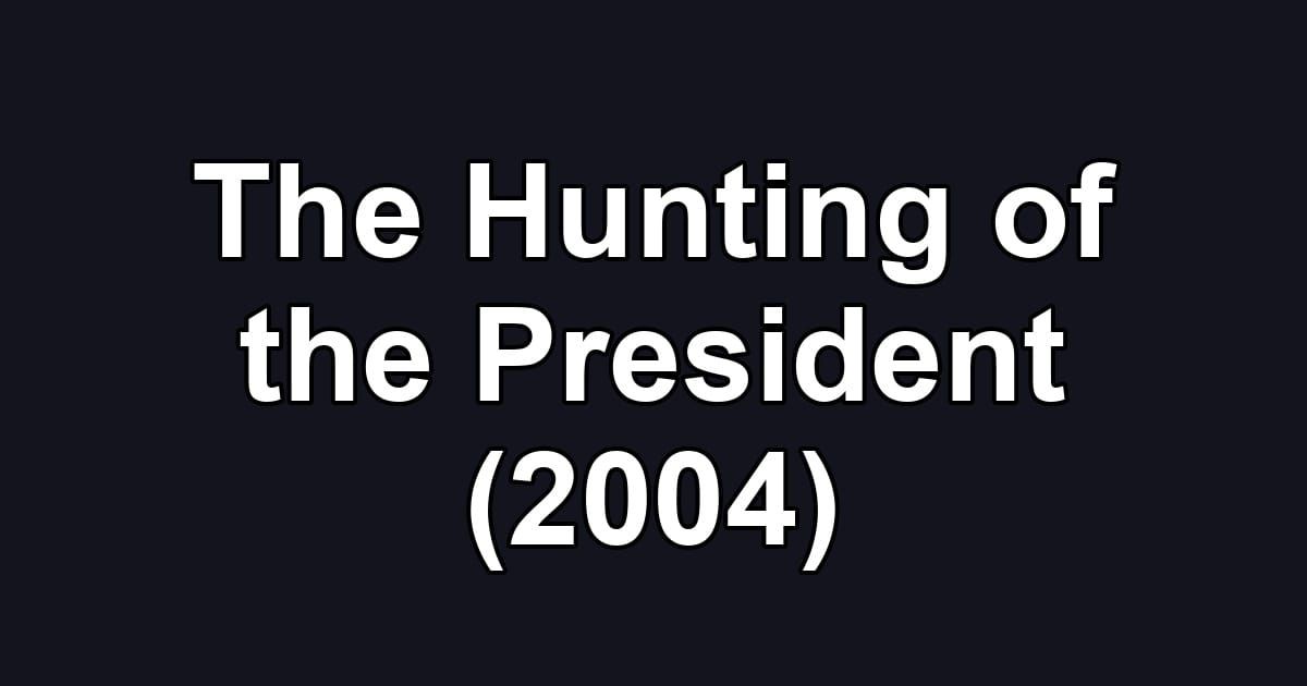 The Hunting of the President (2004)