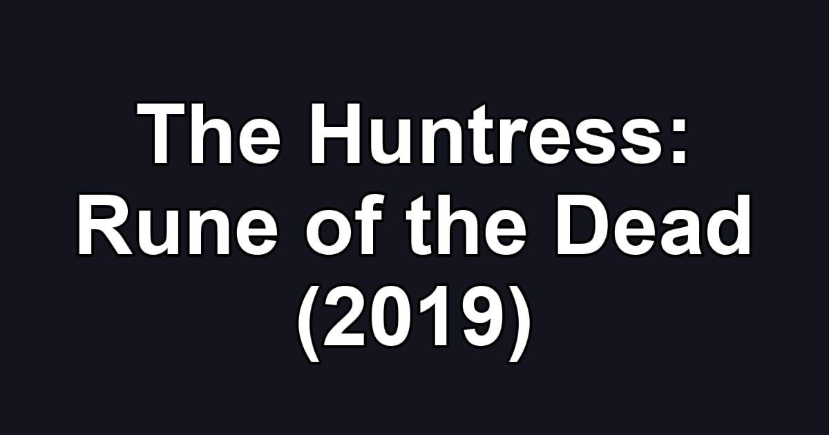 The Huntress: Rune of the Dead (2019)