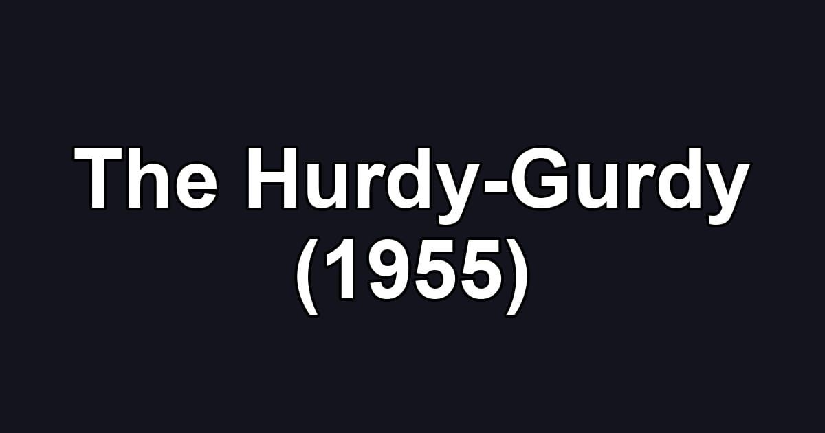 The Hurdy-Gurdy (1955)