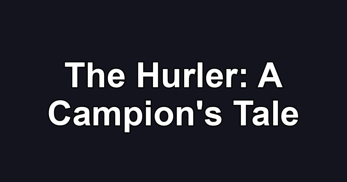 The Hurler: A Campion's Tale