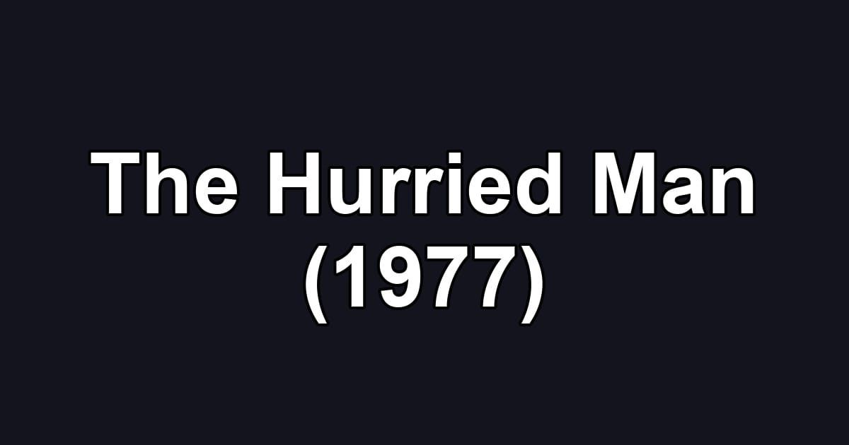 The Hurried Man (1977)