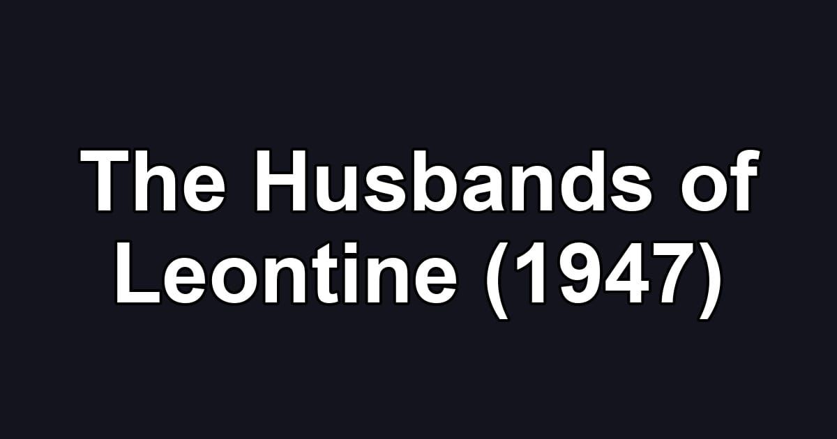 The Husbands of Leontine (1947)