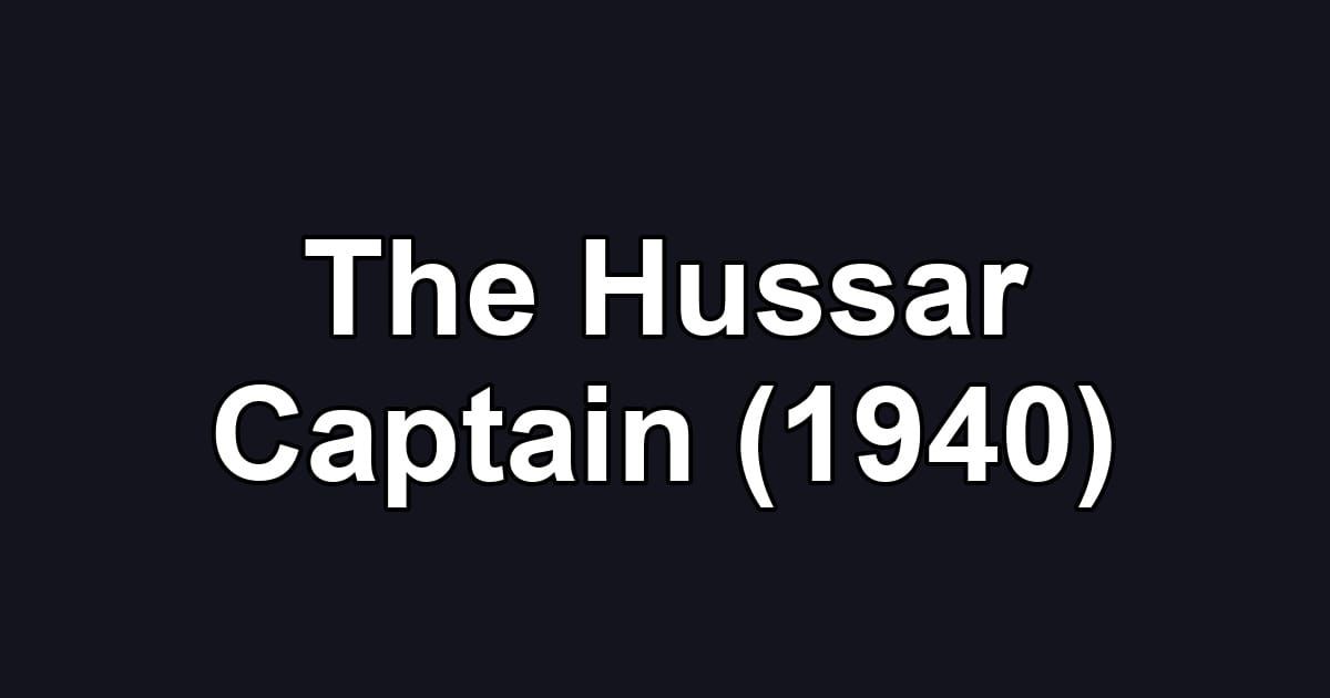 The Hussar Captain (1940)