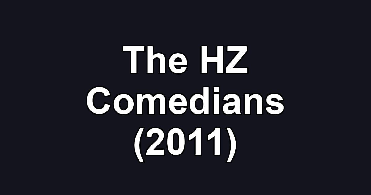 The HZ Comedians (2011)