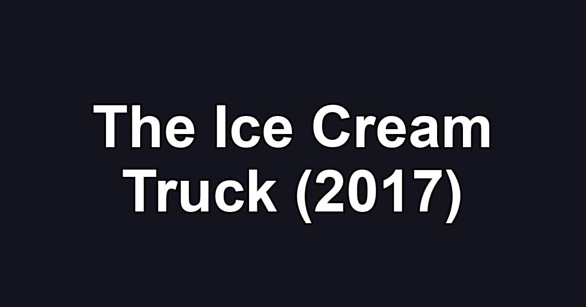 The Ice Cream Truck (2017)