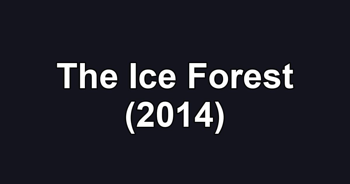 The Ice Forest (2014)