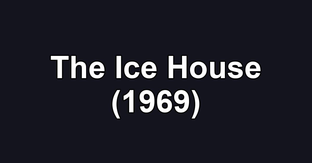 The Ice House (1969)