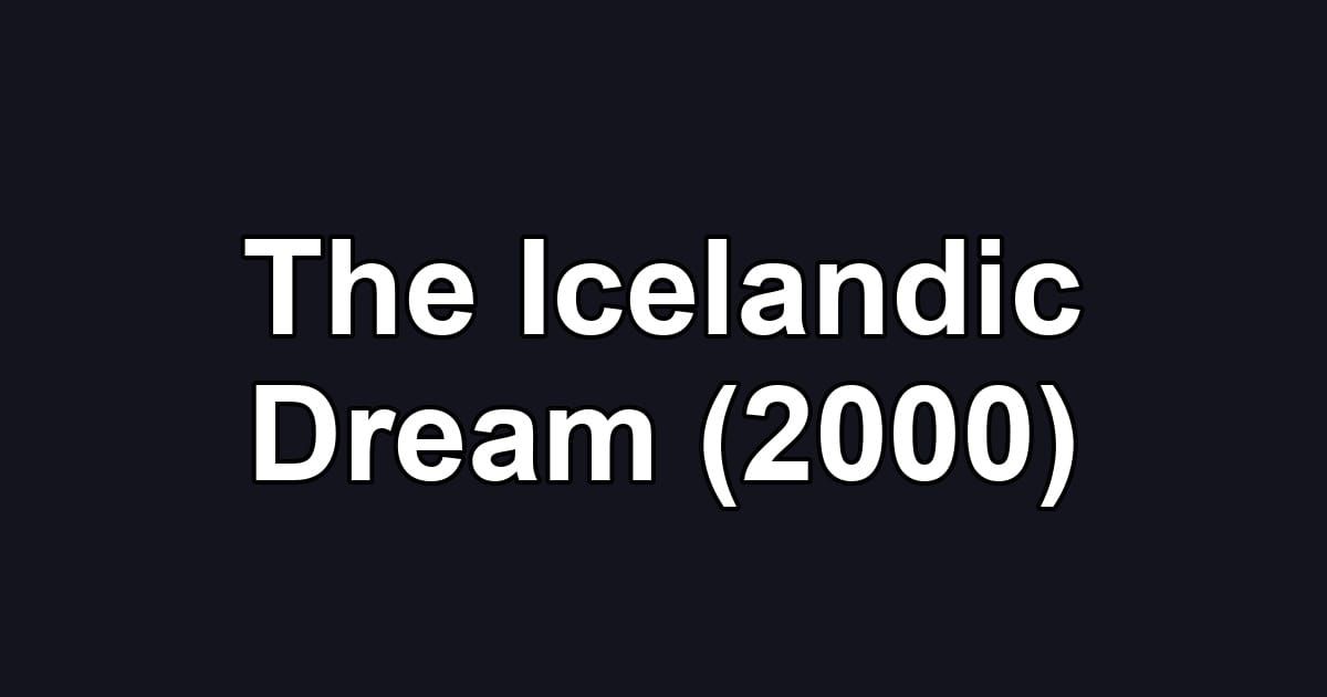 The Icelandic Dream (2000)