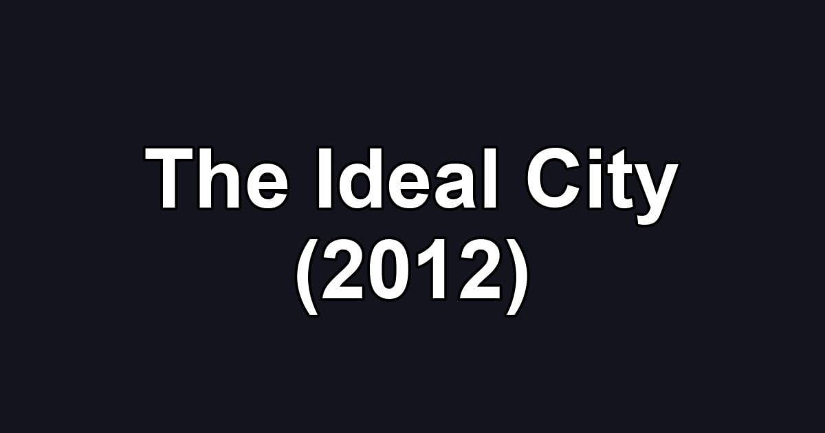 The Ideal City (2012)