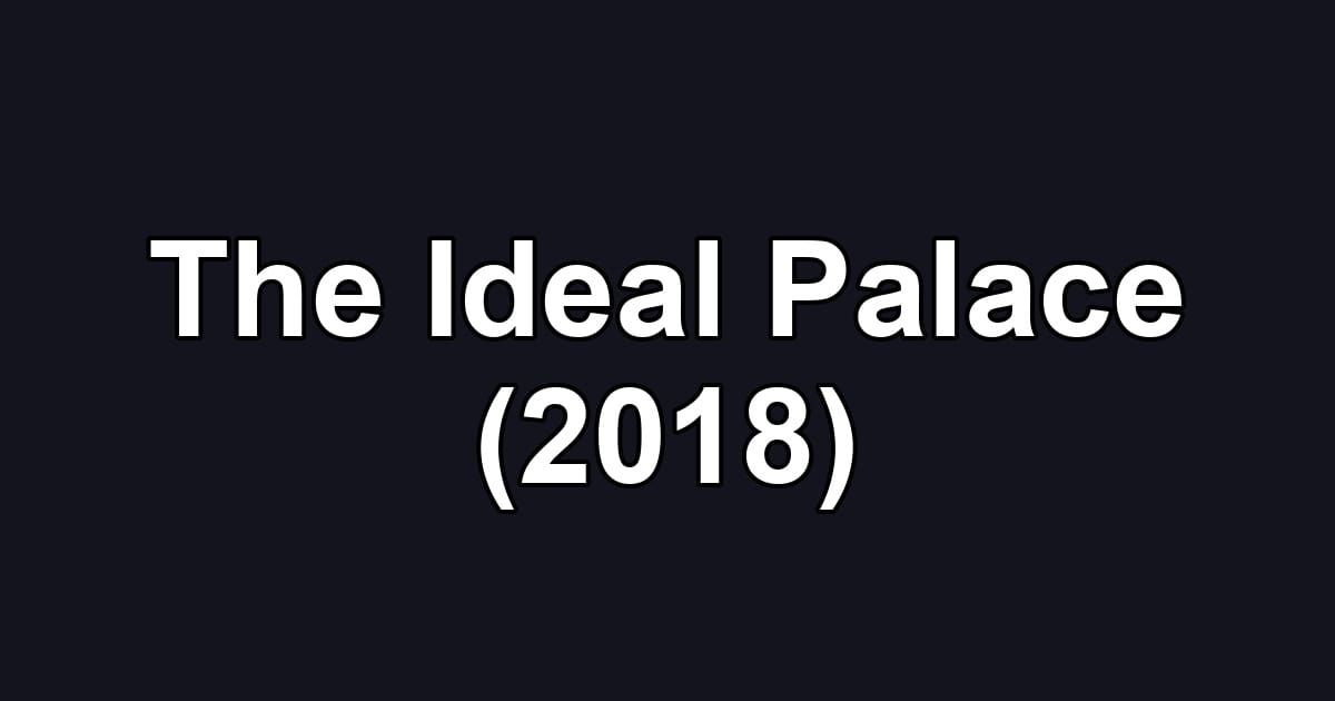 The Ideal Palace (2018)