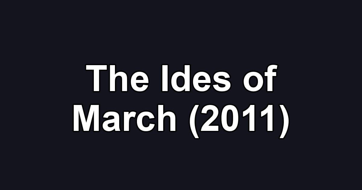 The Ides of March (2011)