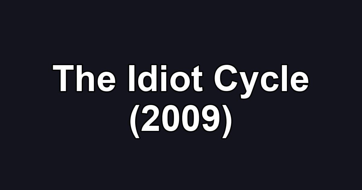 The Idiot Cycle (2009)