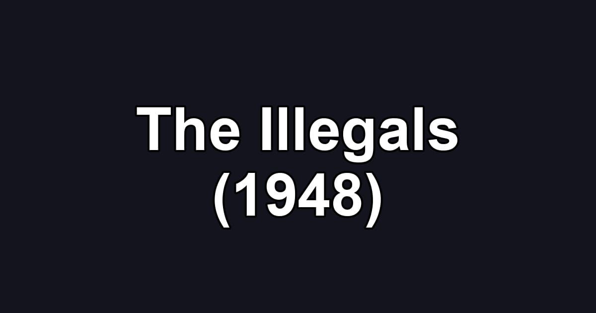 The Illegals (1948)