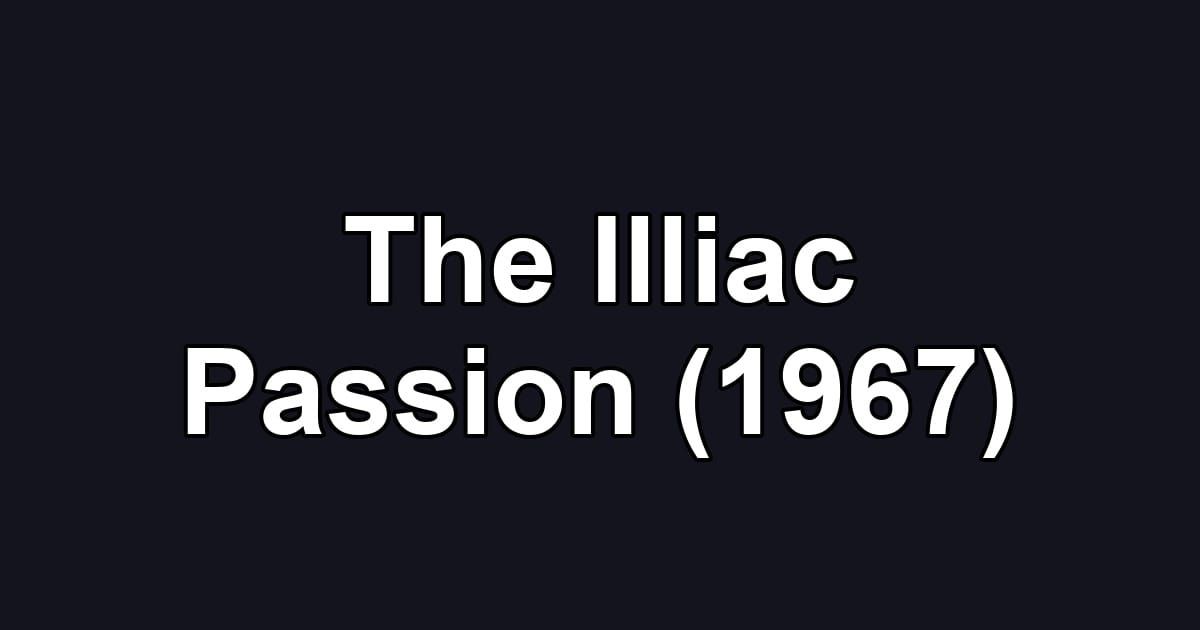 The Illiac Passion (1967)
