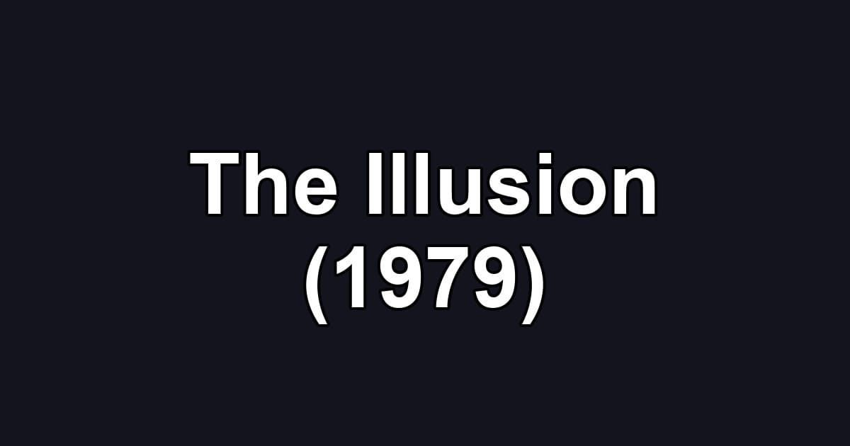 The Illusion (1979)