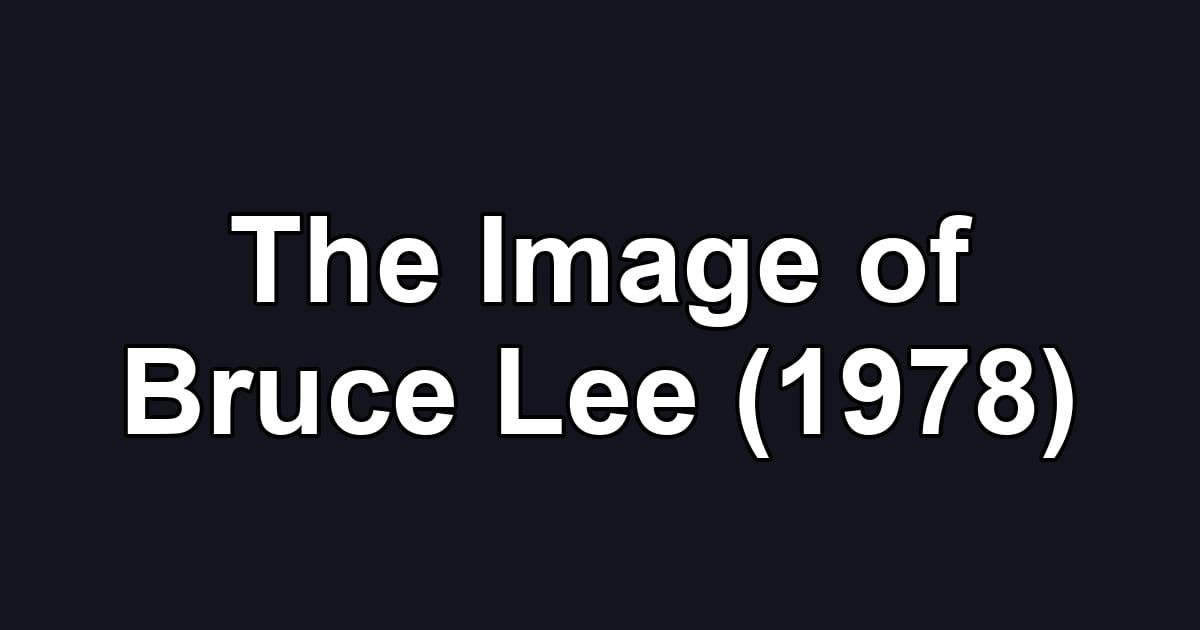 The Image of Bruce Lee (1978)