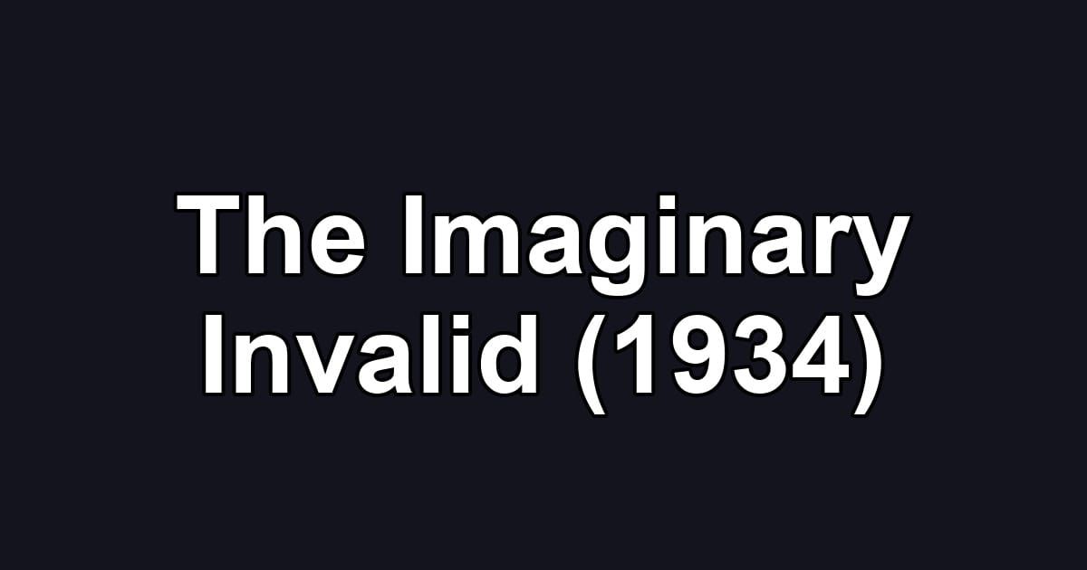The Imaginary Invalid (1934)