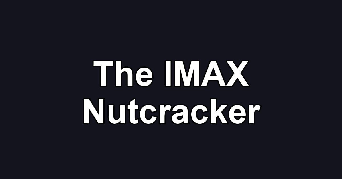 The IMAX Nutcracker