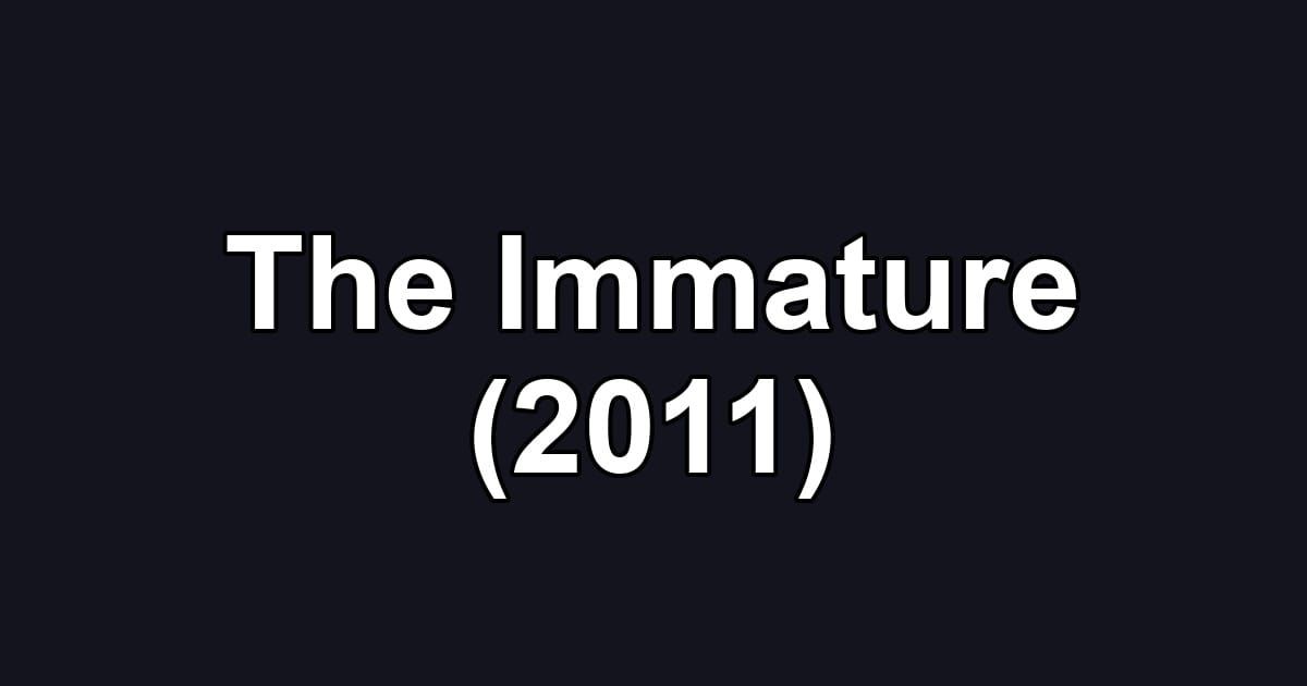 The Immature (2011)