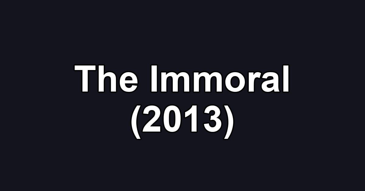 The Immoral (2013)