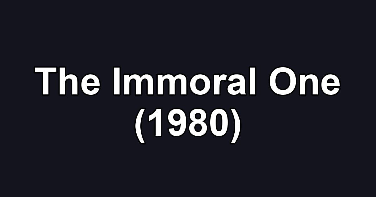 The Immoral One (1980)