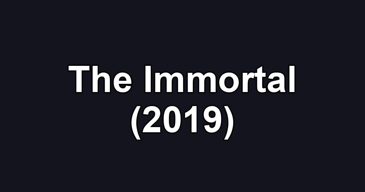 The Immortal (2019)