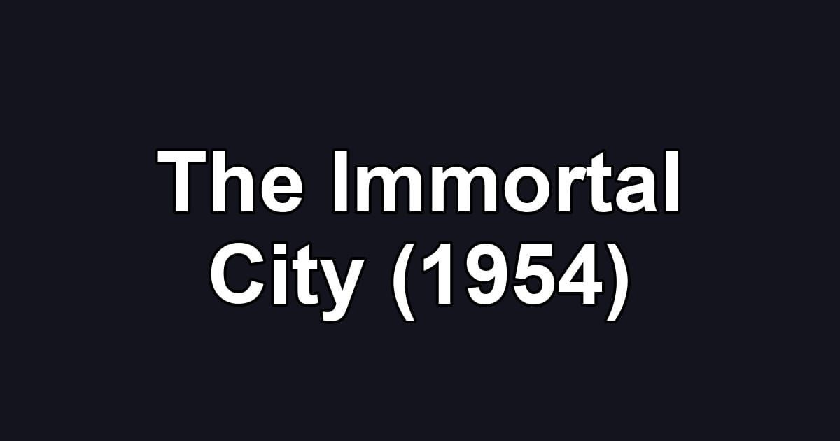 The Immortal City (1954)