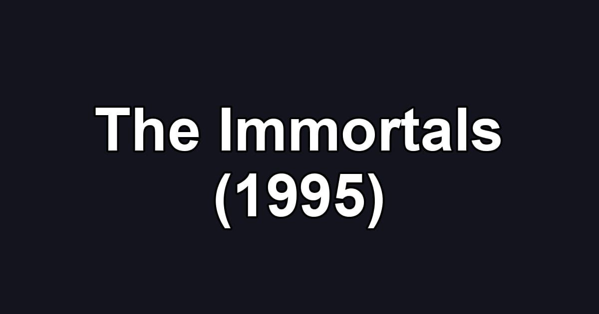 The Immortals (1995)