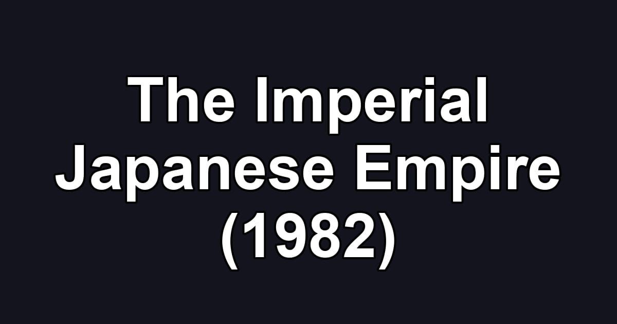 The Imperial Japanese Empire (1982)