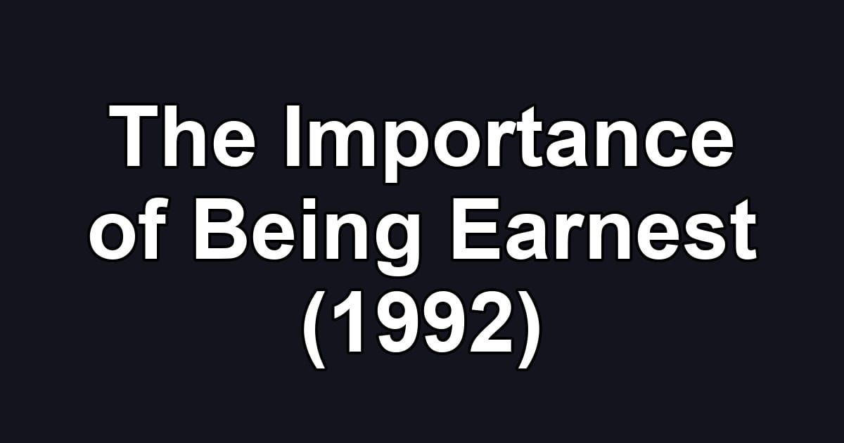 The Importance of Being Earnest (1992)
