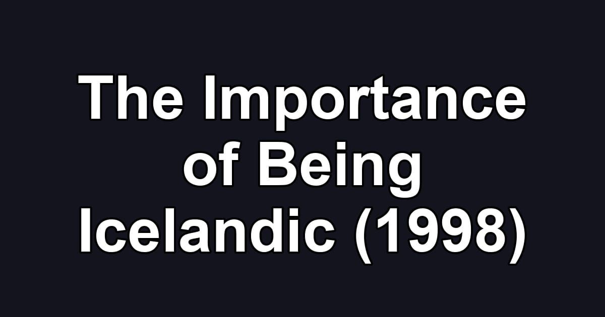 The Importance of Being Icelandic (1998)