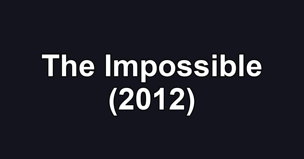 The Impossible (2012)