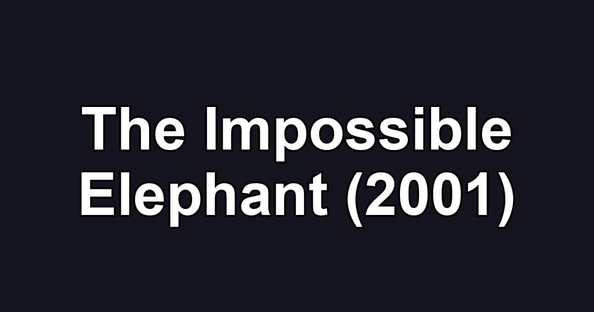 The Impossible Elephant (2001)