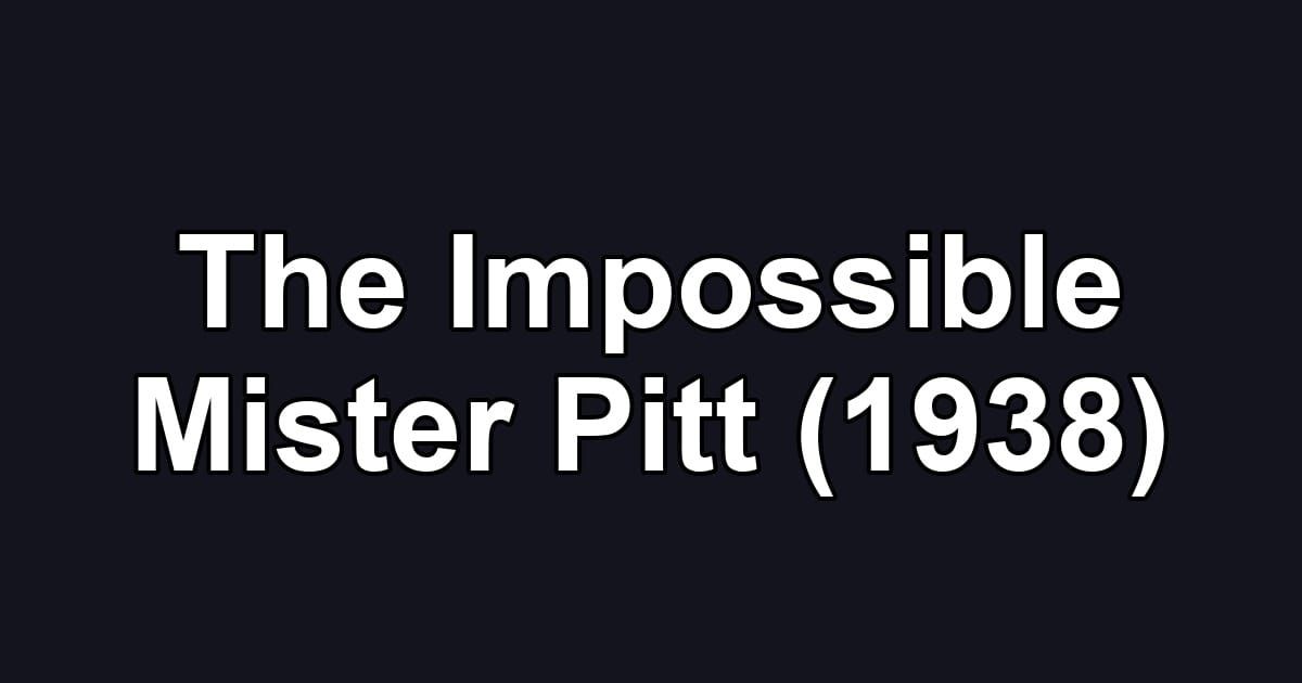 The Impossible Mister Pitt (1938)