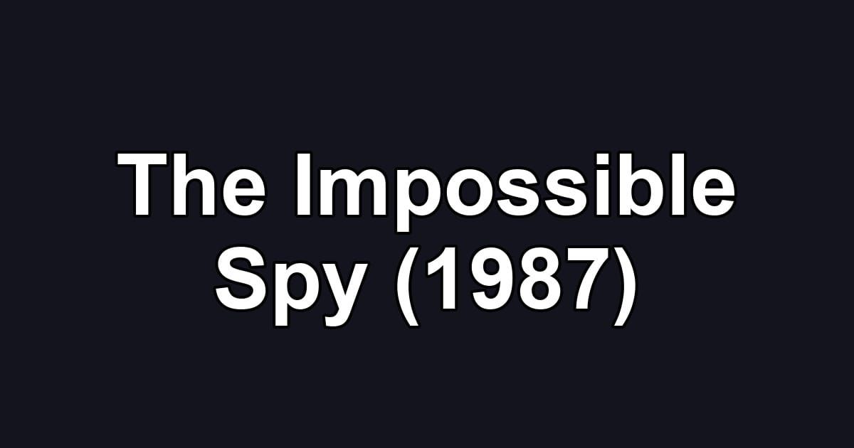 The Impossible Spy (1987)