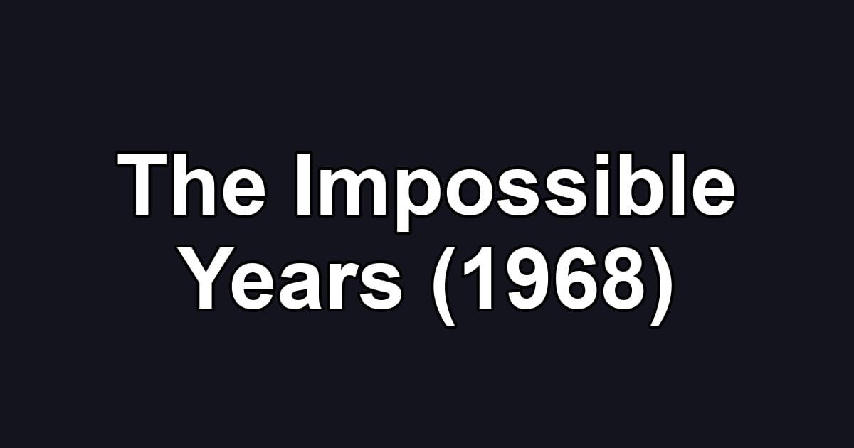 The Impossible Years (1968)