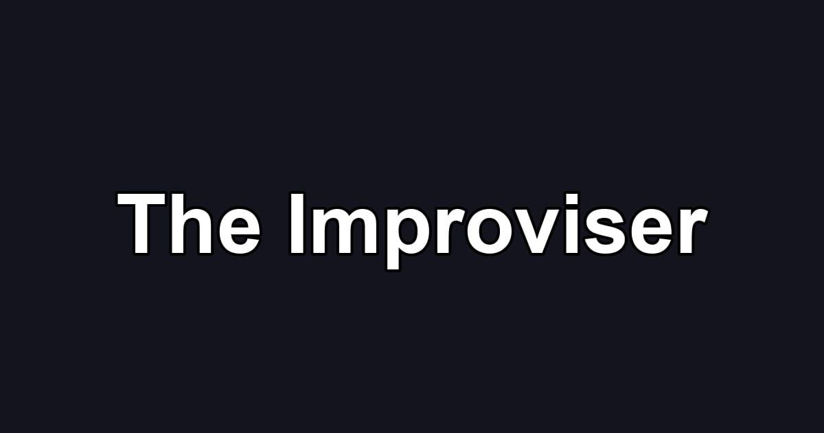 The Improviser