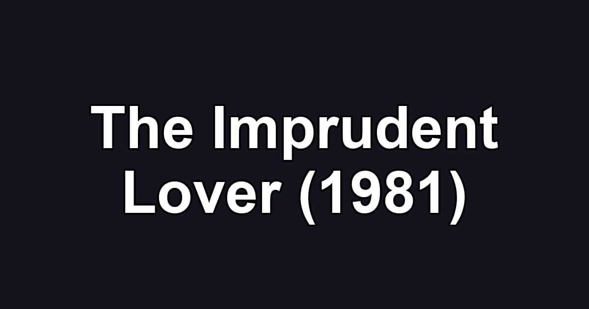 The Imprudent Lover (1981)