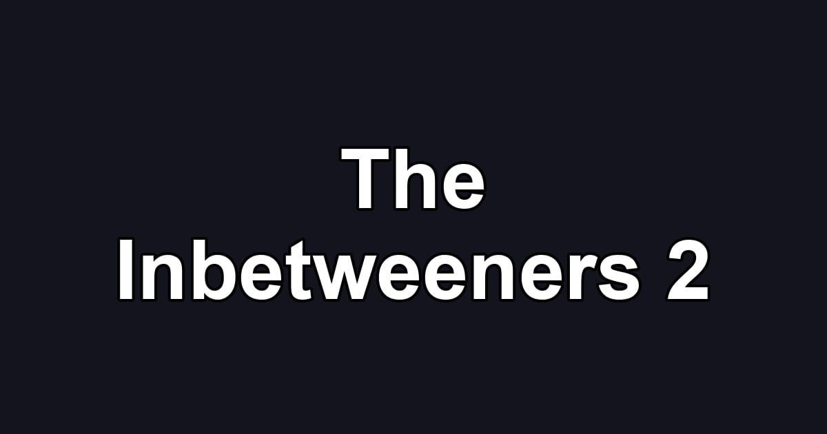 The Inbetweeners 2