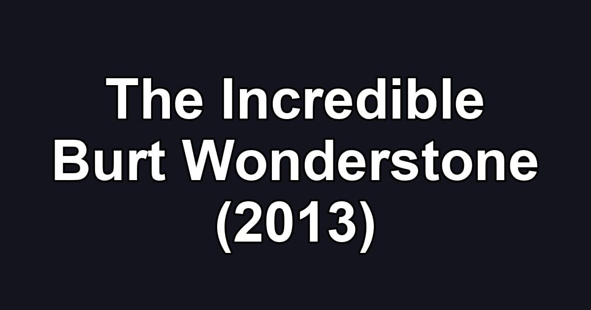 The Incredible Burt Wonderstone (2013)