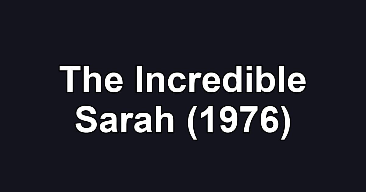 The Incredible Sarah (1976)