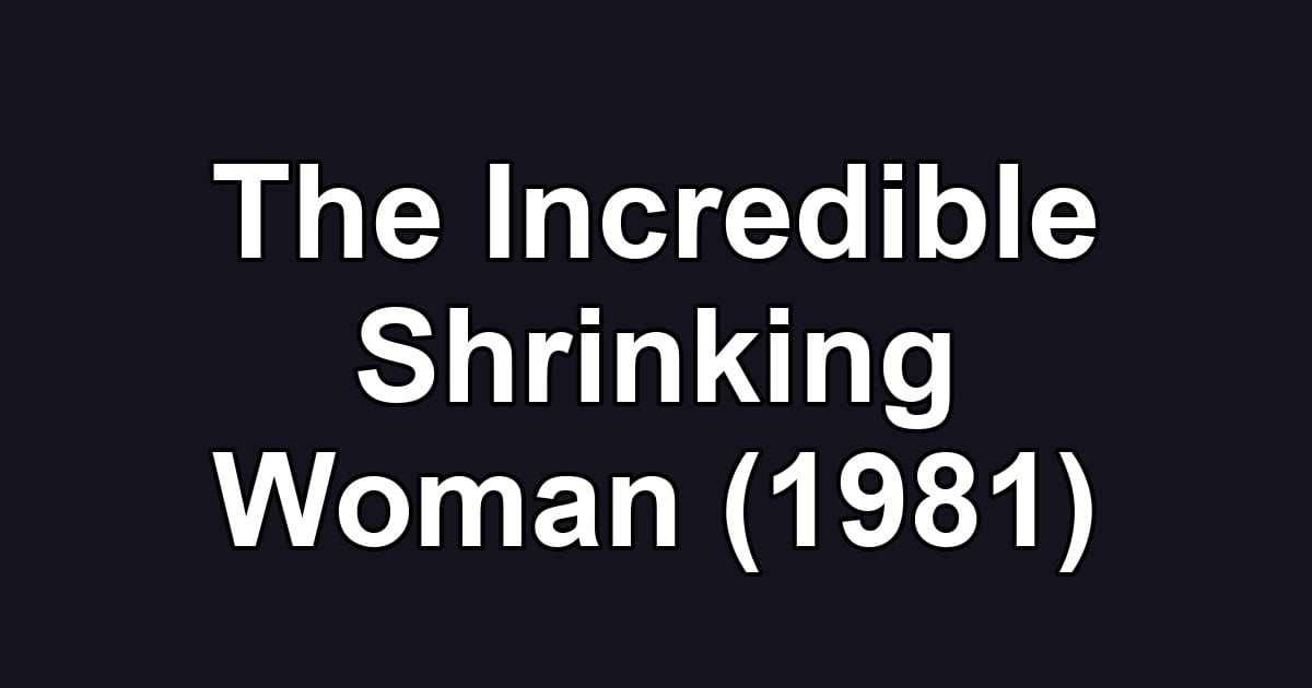 The Incredible Shrinking Woman (1981)