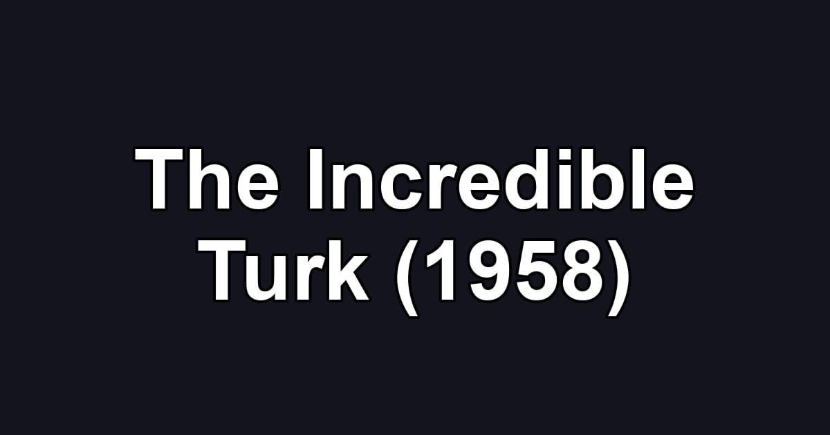 The Incredible Turk (1958)